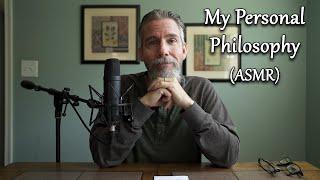 My Personal Philosophy (ASMR)