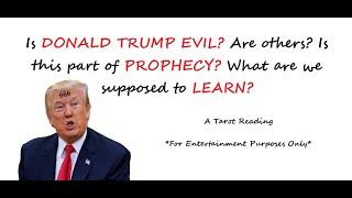 IS TRUMP EVIL, IS PUTIN, IS NETANYAHU, is this part of PROPHECY, what are we supposed to LEARN,