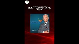 Módulo 1: La Psicología del Logro - Seminario Fénix con Brian Tracy