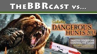 TheBBRcast vs Cabela's Dangerous Hunts 2013