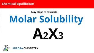 Determine MOLAR SOLUBILITY of A2X3