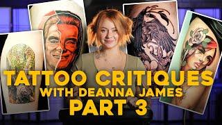 TATTOO CRITIQUES Pt. 3 with Deanna James