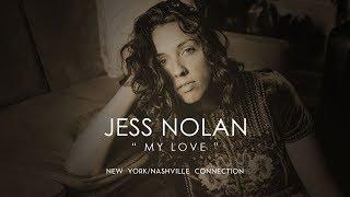 Jess Nolan, "My Love" - New York/Nashville Connection