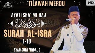 Syamsuri Firdaus || Tilawah Merdu | ayat Isra' Mi'raj | Bikin Nangis || Qs, Al-Isra :1-10 ||