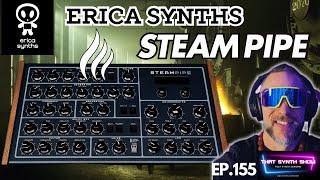 ERICA SYNTHS STEAMPIPE WILL BLOW YOUR MIND | THAT SYNTH SHOW EP.155 #synthesizer #synth