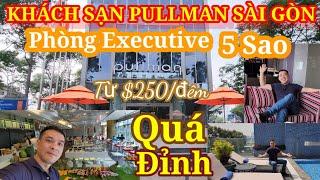 Khách sạn 5 sao PULLMAN Saigon Centre quá đỉnh || Phòng Executive ăn sáng trưa tối mệt nghỉ