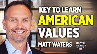 Matt Waters: Education at Home is key to Promote American Values to Young Generations | BraveHearts