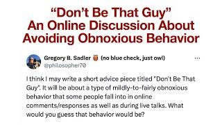Don't Be That Guy! | An Online Discussion About Avoiding Obnoxious Behavior