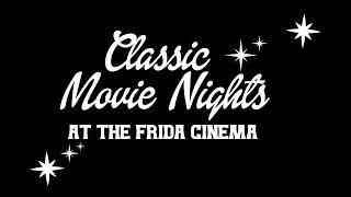 Classic Movie Nights at The Frida Cinema - September 25 - December 18, 2024