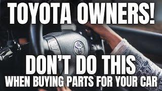 TOYOTA OWNERS! Don't Buy These Parts For Your Toyota and Lexus