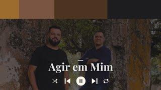 Agir em Mim - Sergio Laus & Betinho (Clip Oficial) #duplacatólicasertaneja #musicasertanejacatolica