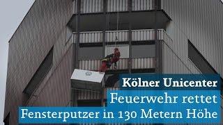 Köln Unicenter: Höhenrettung - Fensterputzer von Feuerwehr aus 130 Metern Höhe aus Gondel gerettet