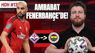 Sofyan Amrabat Fenerbahçe'de! Mourinho Neden İstedi, İsmail Yüksek'le Farkları... | HOH #17