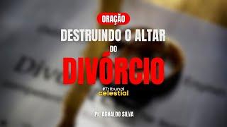 #EP14 SÉRIE TRIBUNAL CELESTIAL - DESTRUINDO O ALTAR DO DIVÓRCIO