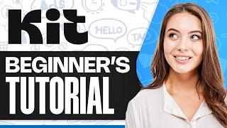 Kit.com Tutorial For Beginners: How To Use Kit (Formerly ConvertKit)