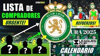  Lista de COMPRADORES para el CLUB LEÓN  NUEVO FORMATO LEAGUES CUP  FICHAJES Clausura 2025