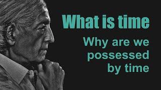 What Is Time - Jiddu Krishnamurti