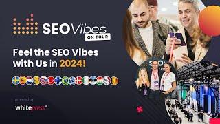 SEO Vibes on Tour 2024 | Join us for another YEAR of incredible SEO events