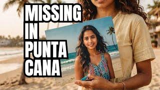 Punta Cana Mysterious Disappearance of Sudiksha Konanki