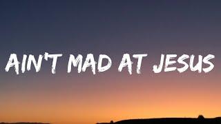 Larry Fleet - Ain’t Mad At Jesus (Lyrics)