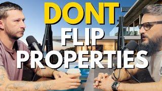 AVOID Property Flipping UNLESS...