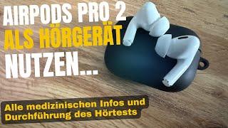 AirPods Pro 2: Hörtest durchführen und Funktion als Hörgerät. Beurteilung aus ärztlicher Sicht.