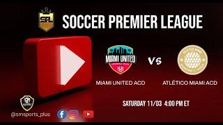 Miami United ACD  Atletico Miami ACD  // Soccer Premier League