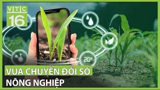 Vua chuyển đổi số nông nghiệp | VTC16