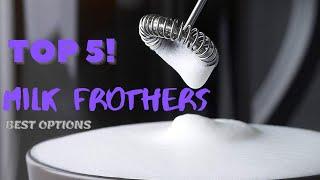 Milk Frothers - TOP 5 – Best Milk Frothers