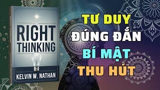 Tư Duy Đúng Đắn: Bí Quyết Thu Hút Điều Bạn Mong Muốn | Nghe Sách Nói | Tóm Tắt Sách