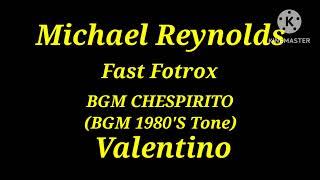 Michael Reynolds - Fast Fotrox (BGM CHESPIRITO Tone)