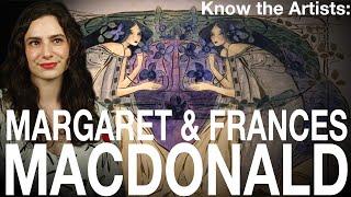 Know the Artists: Margaret & Frances Macdonald