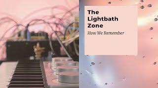 How We Remember | The Lightbath Zone - Eurorack Modular Synthesizer Masterclass