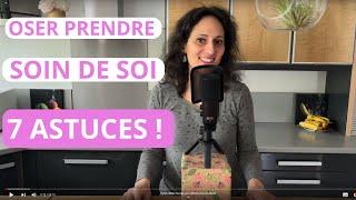 Oser prendre soin de soi : 7 astuces