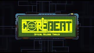 CoreBeat Official Release Trailer