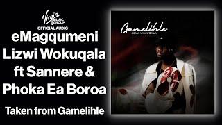 6 - eMagqumeni - Lizwi Wokuqala feat. Sannere, Phoka Ea Boroa | Official Audio - Gamelihle