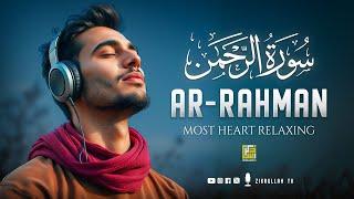 Surah Ar-Rahman سورة الرحمن | Relaxing Heart Touching Angelic Voice | Zikrullah TV