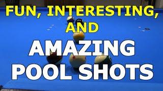 Fun, Interesting, and AMAZING POOL SHOTS