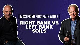 Mastering Bordeaux Wines: Right Bank vs  Left Bank Soils