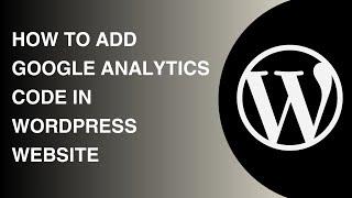 How to Add Google Analytics Code in Wordpress Website