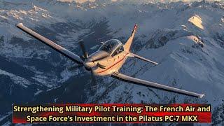 Strengthening Military Pilot Training The French Air and Space Force’s Investment in the Pilatus PC