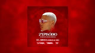 Dj Gelson Gelson Official - Ariana (Original Mix) EP 2 Episodio