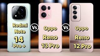 Oppo Reno 13 Pro vs Redmi Note 14 Pro Plus vs Oppo Reno 12 Pro Comparison || Which One Is Best