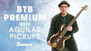 Ibanez BTB PREMIUM and Aguilar Pickups with Dave Boonshoft