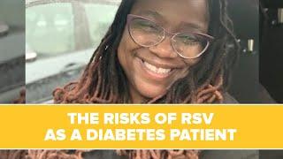 The Risks Of RSV As a Diabetes Patient | My Story | Sharecare