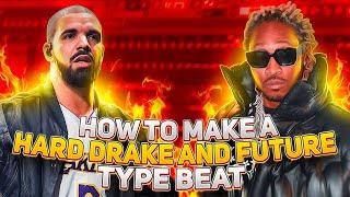 How to Make a Hard Drake x Future Type Beat | Fl Studio Tutorial