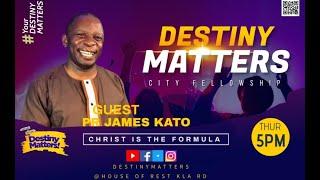 DESTINY MATTERS WITH PR CHARLES KASIBANTE &  PR JAMES KATO