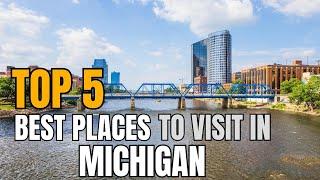 5 best places to visit in Michigan