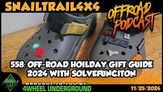 Off-Road Hoilday Gift Guide 2024 With SolveFunciton | SnailTrail4x4 Podcast #558