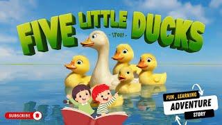 Five Little Ducks - The Story | Heartwarming Animated Adventure | Kids' Storytime & Learning Fun! 